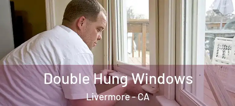  Double Hung Windows Livermore - CA