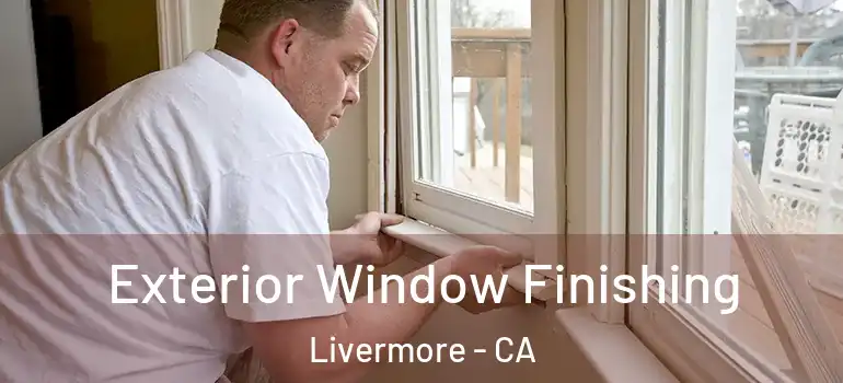  Exterior Window Finishing Livermore - CA