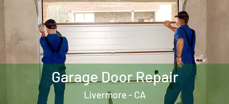  Garage Door Repair Livermore - CA